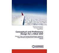 Conceptual and Preliminary Design for a HALE UAV: Process, Tools, and Design Methodologies applied to High Altitude Long Endurance Unmanned Aerial Vehicle