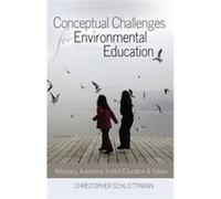 Conceptual Challenges For Environmental Education: Advocacy, Autonomy, Implicit Education And Values (Paperback) Christopher Schlottmann, (Auteur)