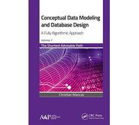 Conceptual Data Modeling And Database Design: A Fully Algorithmic Approach, Volume 1