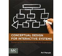 Conceptual Design for Interactive Systems: Designing for Performance and User Experience