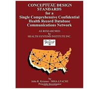 Conceptual Design Standards For A Single Comprehensive Confidential Health Record Database Communications Network