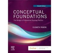 Conceptual Foundations by Friberg & Elizabeth E. Associate Professor University of Virginia School of Nursing Charlottesville & Virginia Friberg Elizabeth E. Associate Professor University of Virginia