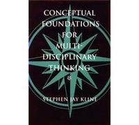 Conceptual Foundations for Multidisciplinary Thinking by Stephen Jay Kline S. J. Kline (Auteur)