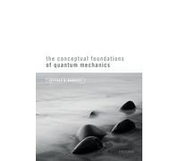 The Conceptual Foundations of Quantum Mechanics