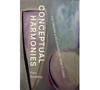 Conceptual Harmonies: The Origins and Relevance of Hegel’s Logic