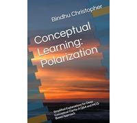 Conceptual Learning: Polarization: Simplified Explanations for Deep Conceptual Clarity-A Q&A and MCQ-Based Approach
