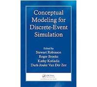 Conceptual Modeling for Discrete-event Simulation Durk-jouke Van Der Zee, Kathy Kotiadis, Roger Brooks, Stewart Robinson (Auteur)