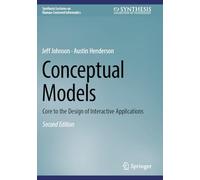 Conceptual Models: Core to the Design of Interactive Applications