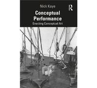 Conceptual Performance by Nick Kaye Nick Kaye (Auteur)