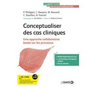 Conceptualiser des cas cliniques Une approche collaborative basée sur les processus - Pierre Philippot - De Boeck Supérieur - broché - Guide