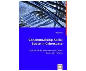 Conceptualising Social Space In Cyberspace - A Study Of The Interactions In Online Discussion Forums