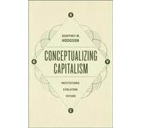 Conceptualizing Capitalism: Institutions, Evolution, Future