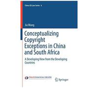 Conceptualizing Copyright Exceptions In China And South Africa