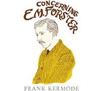 Concerning E.M. Forster Kermode, Sir Frank (Auteur)