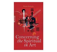 Concerning The Spiritual In Art