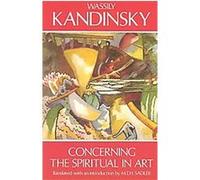 Concerning the Spiritual in Art Wassily Kandinsky (Auteur)
