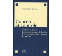 Concert et contrôle Plaidoyer en faveur d'une reconnaissance de l'action de concert par le droit com - Martin-laprade f. - Gln Joly Eds - broché - Etude