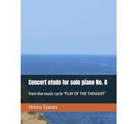 Concert etude for solo piano No. 8: from the music cycle “PLAY OF THE THOUGHT”
