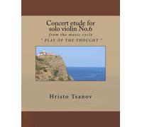 Concert Etude For Solo Violin No.6: From The Music Cycle " Play Of The Thought