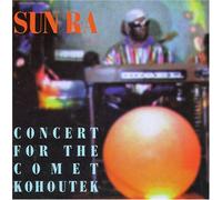 Sun Ra & His Arkestra - Concert for The Comet Kohoutek [Import]