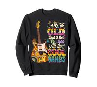 Concert I May Be Old But I Got to See All The Cool Bands Sweatshirt