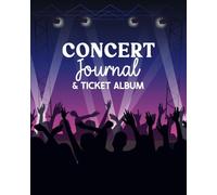 Concert Journal: A Rating & Ticket Album to Track all Your Concert Visits with Bucket Lists & Expense Tracker.