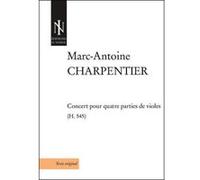 Concert Pour Quatre Parties De Violes (H,545) Charpentier, Marc - Antoine (Auteur)