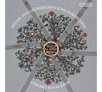 Concert Royal Köln - Musik aus Sächsischen Schlosskirchen