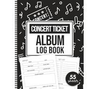 Concert Ticket Album Log Book: Ticket Collection Organizer Notebook for Concerts, Festivals, Tours & Events
