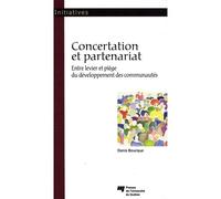 Concertation et partenariat Entre levier et piège du développement des communautés - Denis Bourque - Presses Universite Du Quebec - broché - Etude