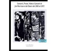 Concerti, Prove, Video e Canzoni di Jim Morrison e dei Doors dal 1965 al 1972