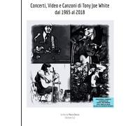 Concerti, Video e Canzoni di Tony Joe White dal 1965 al 2018