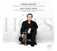 Concerto Et Pièces Pour Trompette Matthias Hofs (Interprète), Oskar Bohme (Compositeur) https://www.fnac.com/a17345940/Oskar-Bohme-Concerto-Et-Pieces-Pour-Trompette-CD-album?oref=b6b6b5aa-47d5-b3cd-6f0d-9b6fa63d28a7