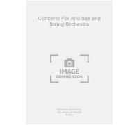 Concerto For Alto Sax and String Orchestra