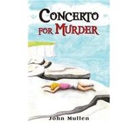 Concerto for Murder by John Mullen John Mullen (Auteur)