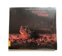 Concerto Italiano - Per La Vergine Maria