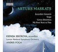 Concerto pour accordéon / Tango / Cantus Diatonicus / My River Runs To Thee... Arturs Maskats (Compositeur), Ksenija Sidorova (Accordéon), Andris Poga (Interprète), Latvian National Symphony Orches (Interprète) https://www.fnac.com/a17645016/Arturs-Maskats-Concerto-pour-accordeon-Tango-Cantus-Diatonicus-My-River-Runs-To-Thee-CD-album?oref=f9ce1d9f-eb95-9cc6-9c77-90c11798c073