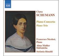Clara Schumann – Concerto pour piano opus 7 et Trio pour piano opus 17 – NAXOS