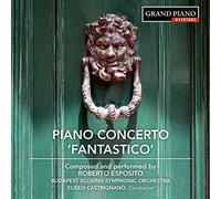 Roberto Esposito – Concerto pour piano n°1 « Fantastico » / Sonate pour piano n°1 en si bémol mineur Op.10 – CD – NAXOS