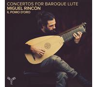 Miguel Rincón - Concertos for Baroque Lute (Fasch, Hagen, Kohaut, Kleinknecht)