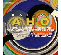 Concertos pour flûte à bec et pour saxophone ténor - Sonate concertante pour accordéon et cordes Kalevi Aho (Compositeur), Eero Saunamäki (Interprète), Esa Pietilä (Interprète), Janne Valkeajoki (Interprète), Erkki Lasonpalo (Interprète) https://www.fnac.com/a18449196/Kalevi-Aho-Concertos-pour-flute-a-bec-et-pour-saxophone-tenor-Sonate-concertante-pour-accordeon-et-cordes-Super-Audio-CD?oref=955d4acc-91de-497c-b48b-3d38a9c8033c