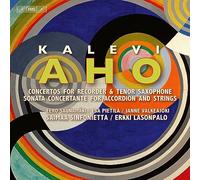 Concertos pour flûte à bec et pour saxophone ténor - Sonate concertante pour accordéon et cordes Kalevi Aho (Compositeur), Eero Saunamäki (Interprète), Esa Pietilä (Interprète), Janne Valkeajoki (Interprète), Erkki Lasonpalo (Interprète) https://www.fnac.com/a18449196/Kalevi-Aho-Concertos-pour-flute-a-bec-et-pour-saxophone-tenor-Sonate-concertante-pour-accordeon-et-cordes-Super-Audio-CD?oref=955d4acc-91de-497c-b48b-3d38a9c8033c