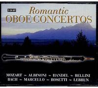 Concertos Romantiques Pour Hautbois : Concertos Pour Hautbois De Mozart, Bach, Handel, Salieri, Bellini, Rosetti, Marcello, Albinoni, Lebrun