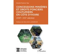 Concessions minières et droits fonciers coutumiers en Côte d'Ivoire: XIX-XXI siècles