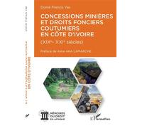 Concessions minières et droits fonciers coutumiers en Côte d'Ivoire: XIX-XXI siècles