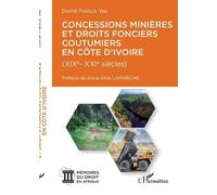 Concessions minières et droits fonciers coutumiers en Côte d'Ivoire: XIX-XXI siècles