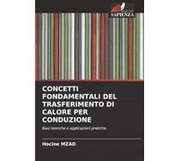 CONCETTI FONDAMENTALI DEL TRASFERIMENTO DI CALORE PER CONDUZIONE: Basi teoriche e applicazioni pratiche