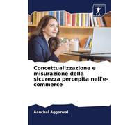 Concettualizzazione E Misurazione Della Sicurezza Percepita Nell'e-Commerce