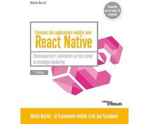 Concevez des applications mobiles avec React Native Blaise Barré (Auteur)