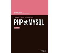Concevez votre site web avec PHP et MySQL Mathieu Nebra (Auteur), Mickael Andrieu (Auteur)